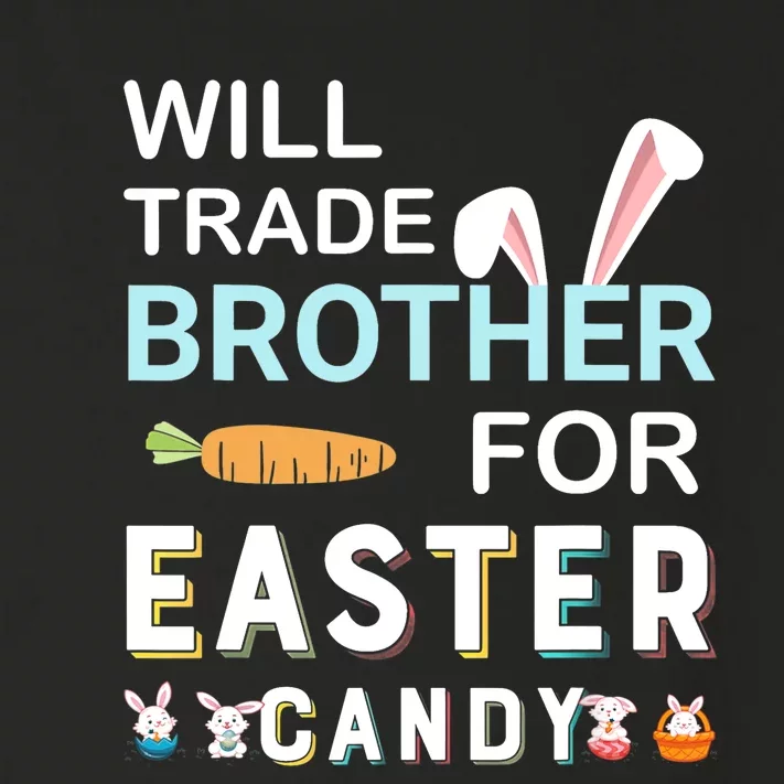 Will Trade Brother For Easter Candy Bunny Easter Day Toddler Long Sleeve Shirt