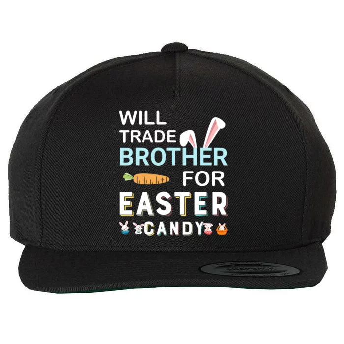 Will Trade Brother For Easter Candy Bunny Easter Day Wool Snapback Cap