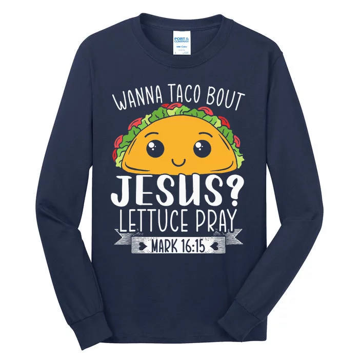 Wanna Taco Bout Jesus Lettuce Pray Mark 1615 Cinco De Mayo Tall Long Sleeve T-Shirt