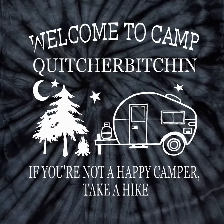 Welcome To Camp Quitcherbitchin Funny Camping Tie-Dye T-Shirt