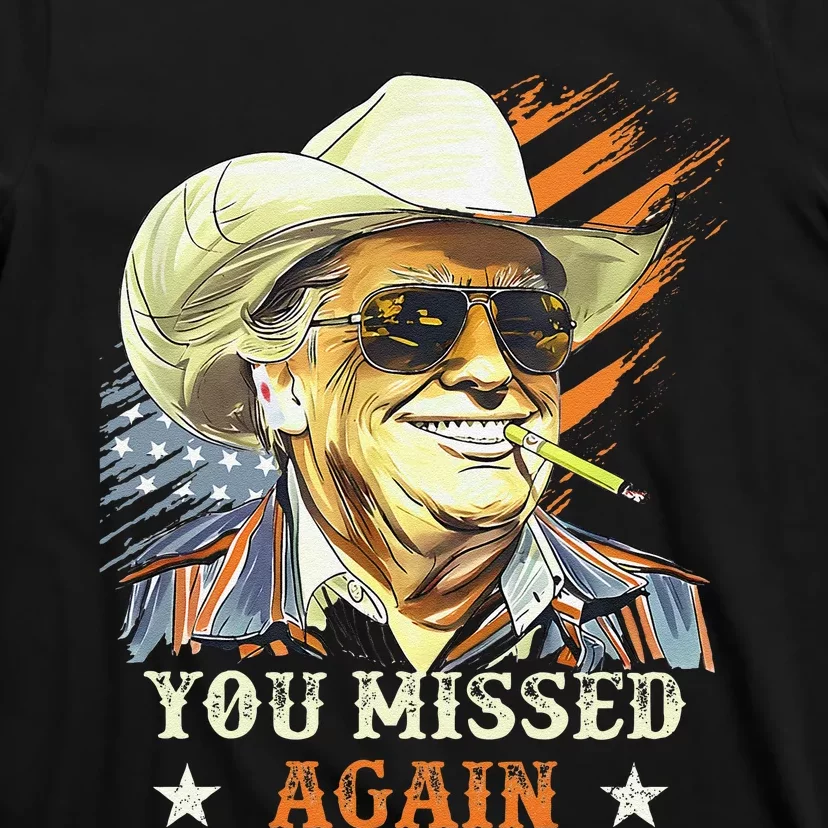 Western Trump Cowboy You Missed Again Funny Gift T-Shirt