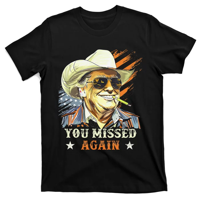 Western Trump Cowboy You Missed Again Funny Gift T-Shirt