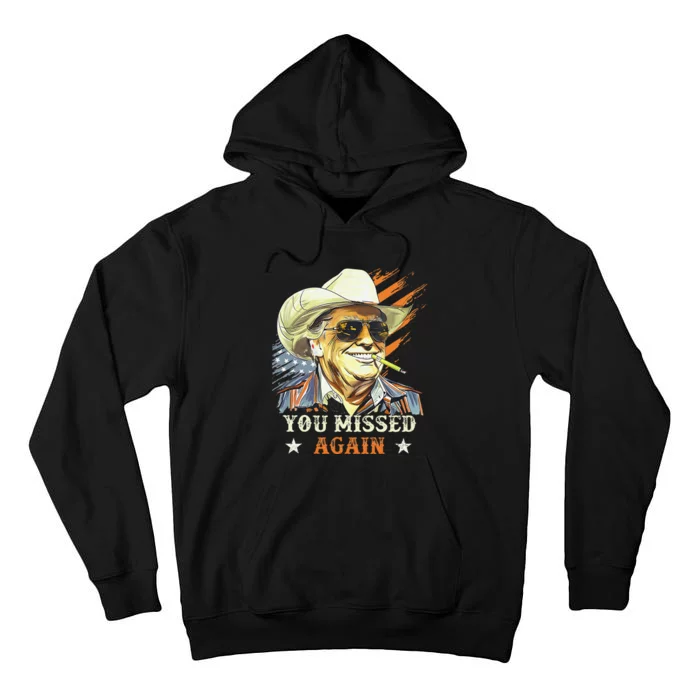 Western Trump Cowboy You Missed Again Funny Gift Tall Hoodie