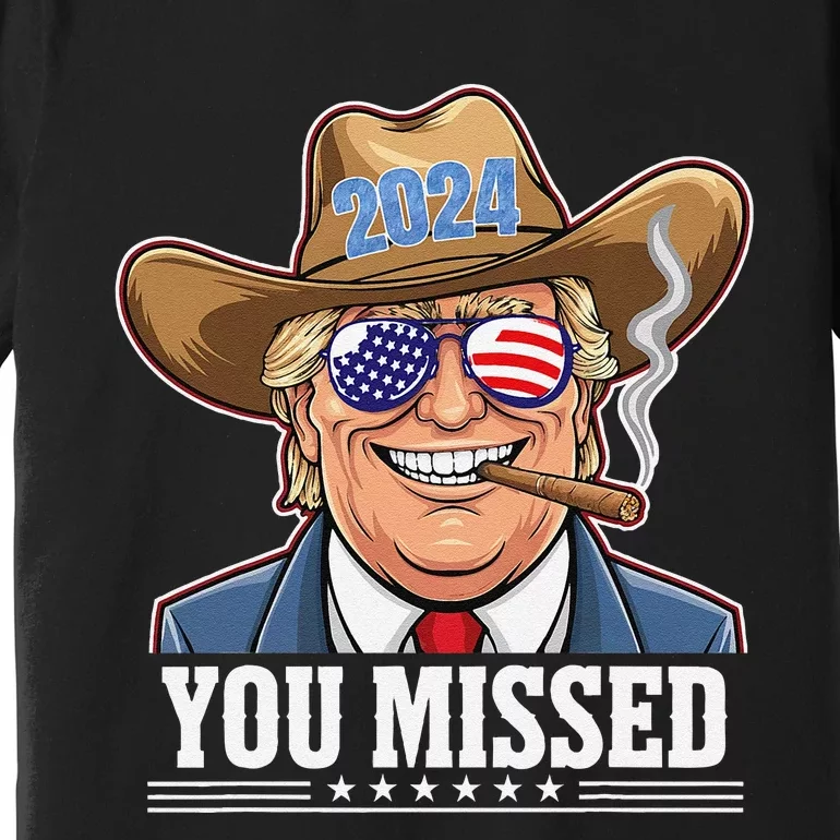 Western Trump Cowboy You Missed Premium T-Shirt