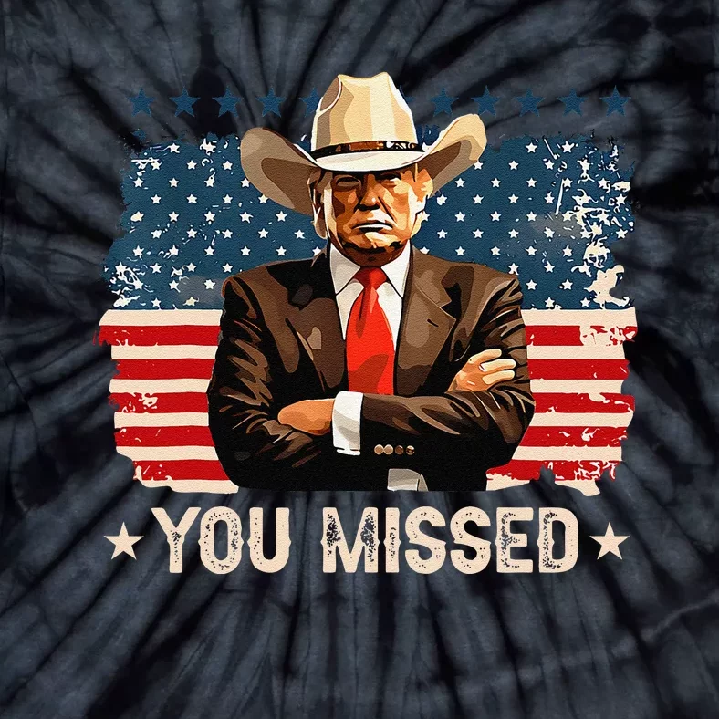 Western Trump Cowboy You Missed Again Funny Tie-Dye T-Shirt