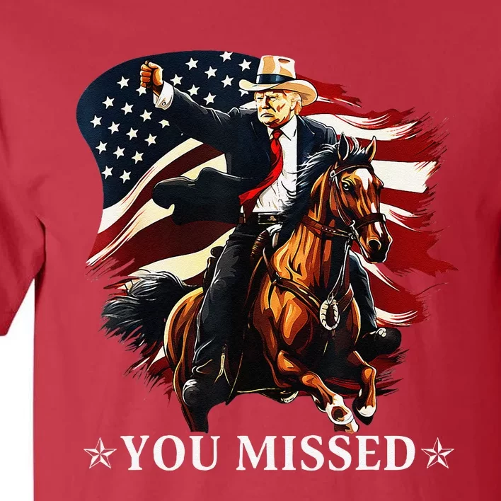 Western Trump Cowboy You Missed Again Funny Tall T-Shirt