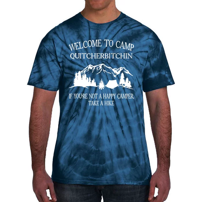 Welcome To Camp Quitcherbitchin Camp Camper Camping Graphic Tie-Dye T-Shirt