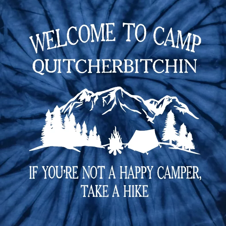 Welcome To Camp Quitcherbitchin Camp Camper Camping Graphic Tie-Dye T-Shirt