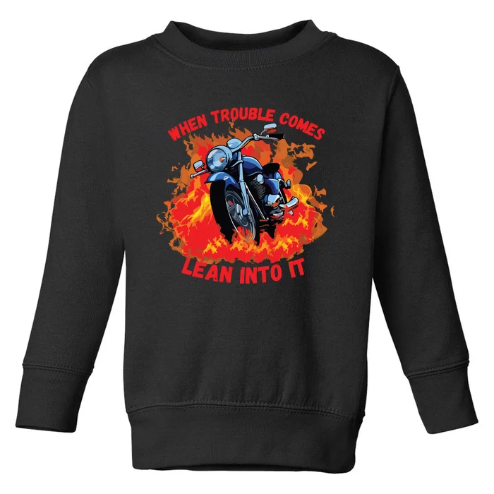 When Trouble Comes Lean Into It Toddler Sweatshirt