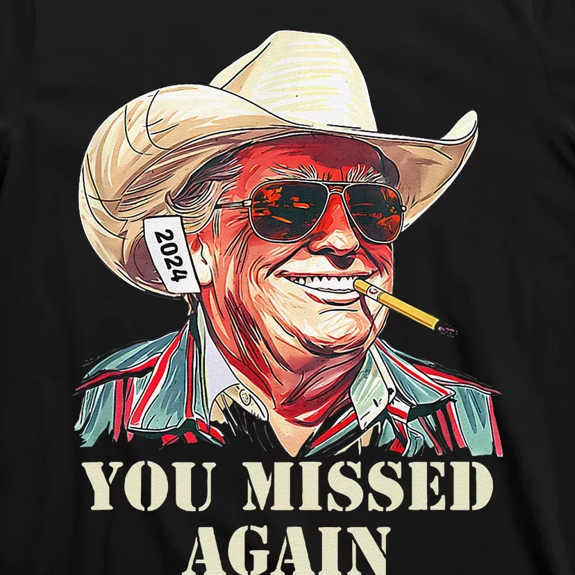 Western Trump Cowboy You Missed Again Gift T-Shirt