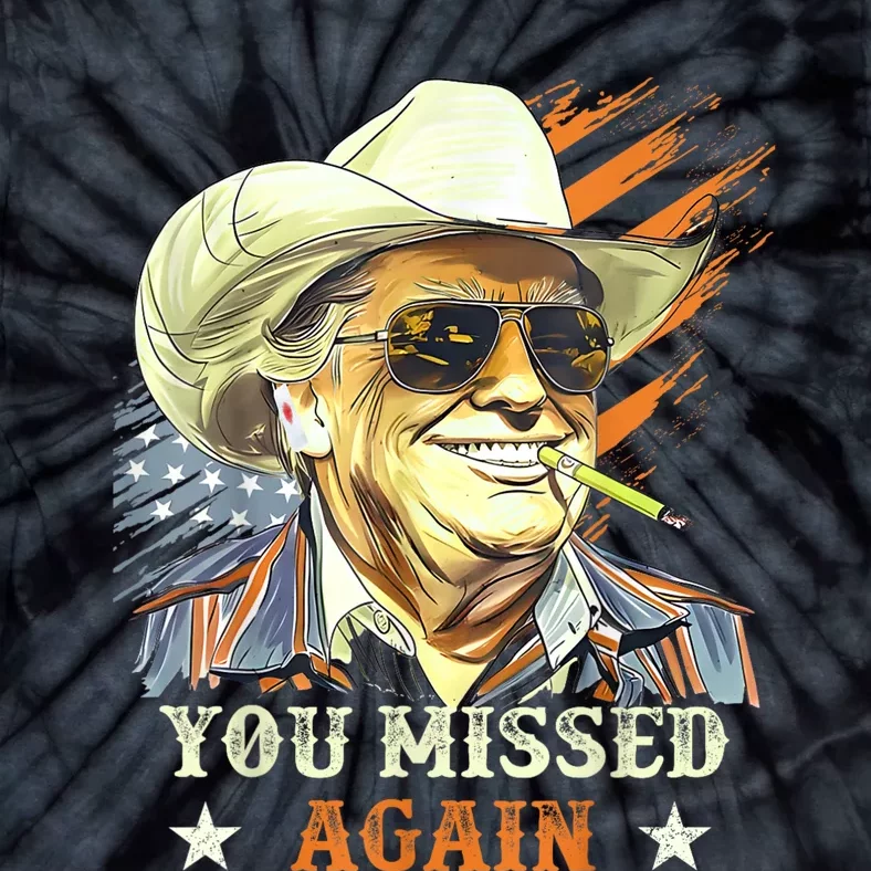 Western Trump Cowboy You Missed Again Funny Tie-Dye T-Shirt