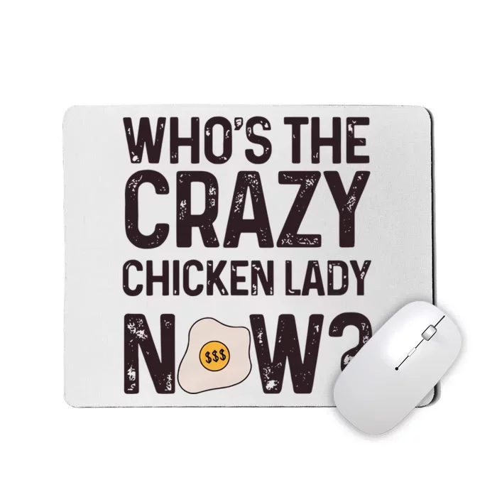 Who's The Crazy Chicken Lady Now Egg Shortage Price Of Eggs Mousepad