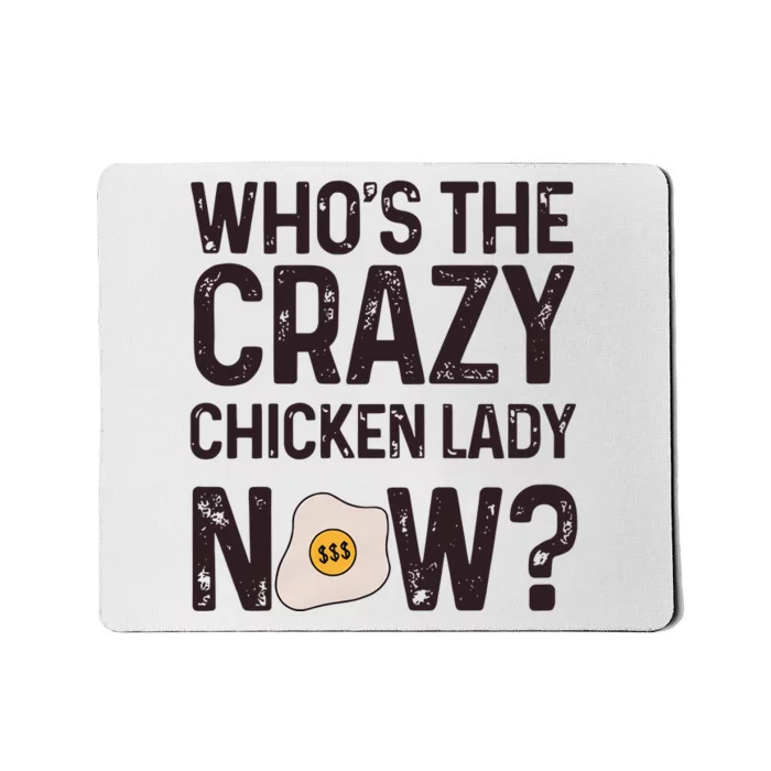 Who's The Crazy Chicken Lady Now Egg Shortage Price Of Eggs Mousepad