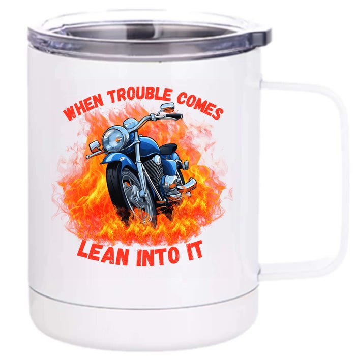 When Trouble Comes Lean Into It! Front & Back 12oz Stainless Steel Tumbler Cup