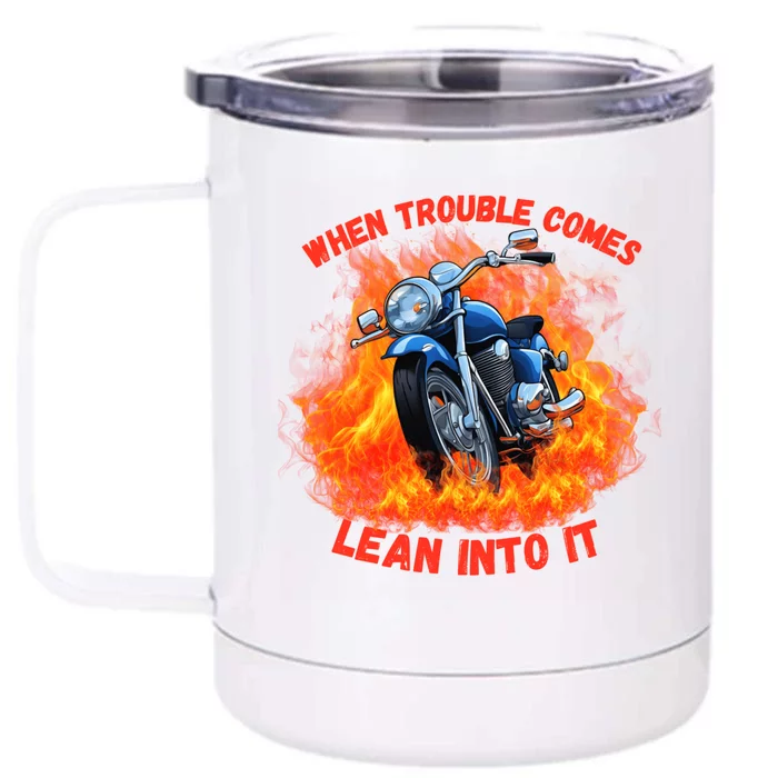 When Trouble Comes Lean Into It! Front & Back 12oz Stainless Steel Tumbler Cup