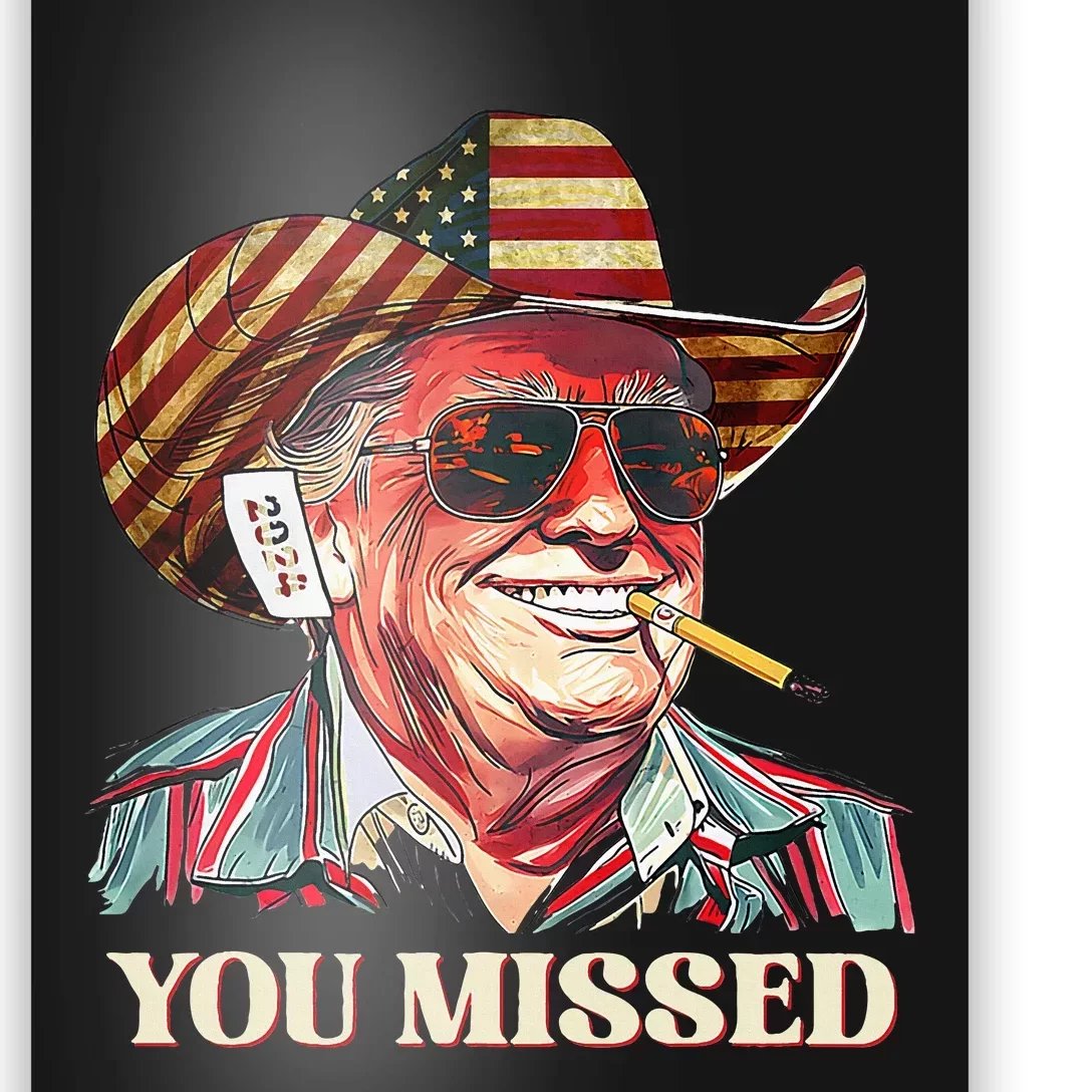 Western Trump Cowboy You Missed American Flag Cowboy Hat Poster