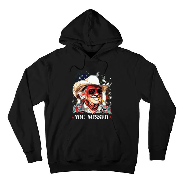 Western Trump Cowboy You Missed Trump 2024 American Flag Tall Hoodie