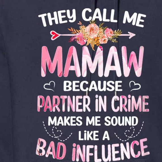 Women They Call Me Mamaw Because Partner In Crime Mothers Day Gift Premium Hoodie