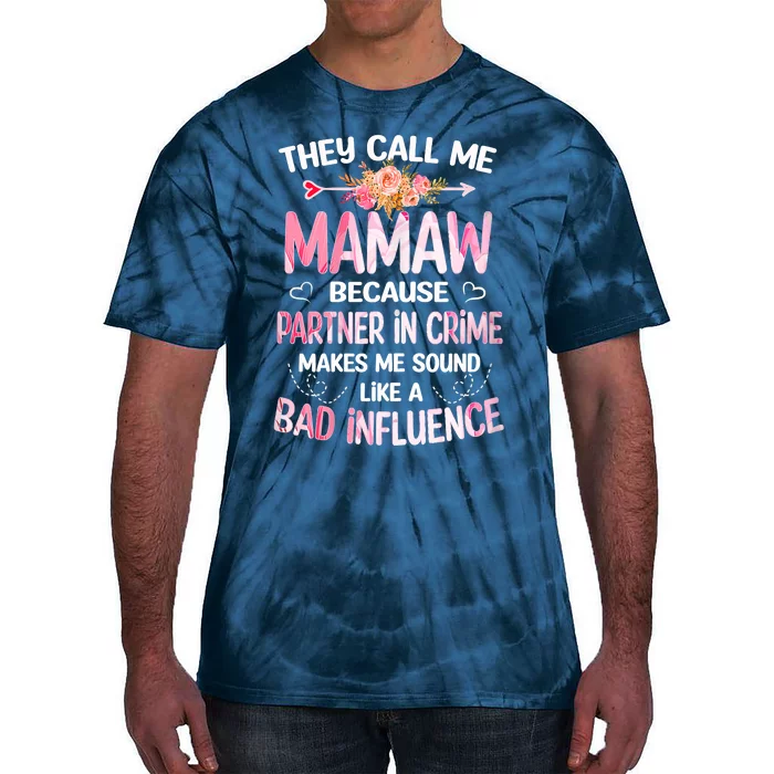 Women They Call Me Mamaw Because Partner In Crime Mothers Day Gift Tie-Dye T-Shirt