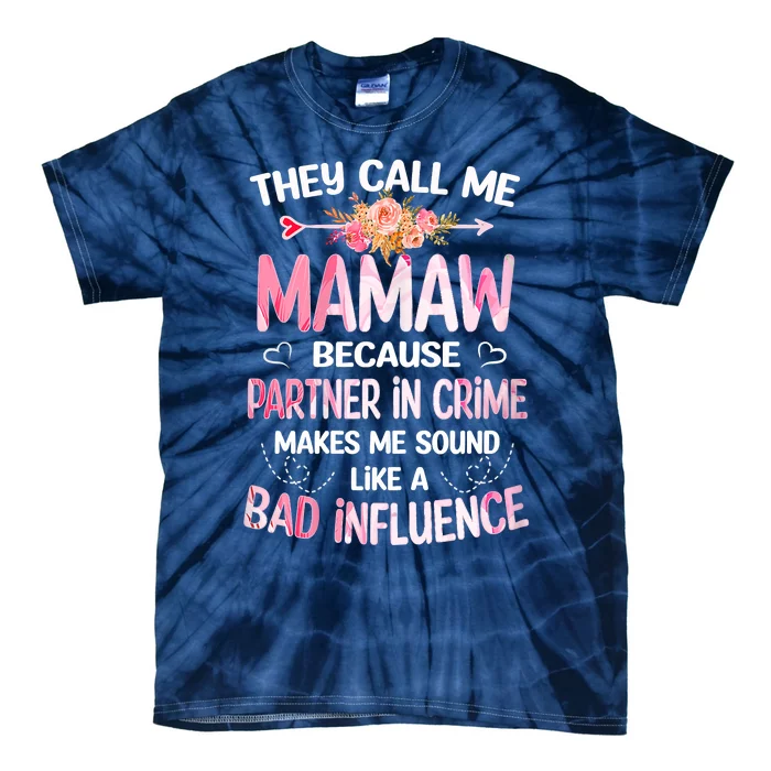 Women They Call Me Mamaw Because Partner In Crime Mothers Day Gift Tie-Dye T-Shirt