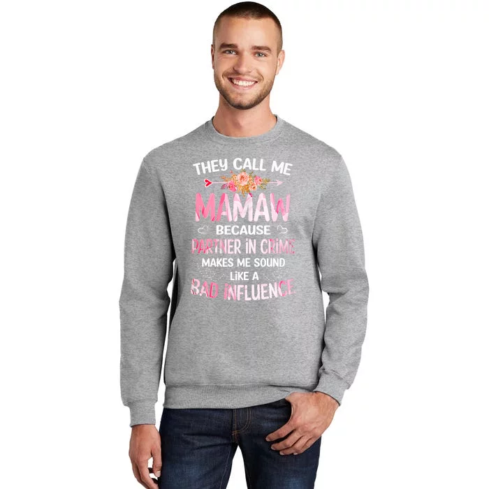 Women They Call Me Mamaw Because Partner In Crime Mothers Day Gift Sweatshirt