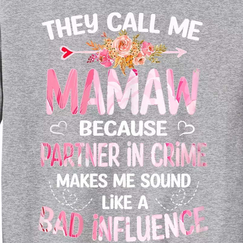 Women They Call Me Mamaw Because Partner In Crime Mothers Day Gift Sweatshirt