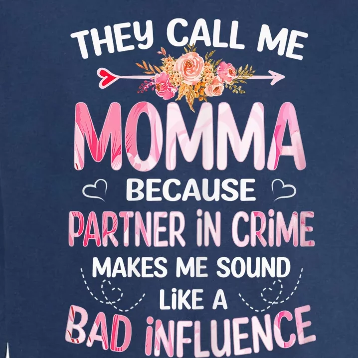 Wo They Call Me Momma Because Partner In Crime Mothers Day Gift Garment-Dyed Sweatshirt