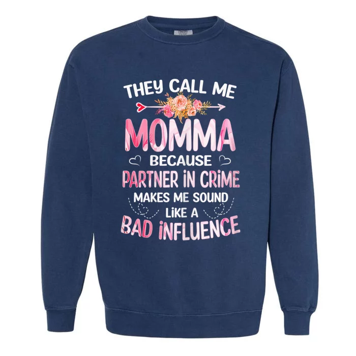 Wo They Call Me Momma Because Partner In Crime Mothers Day Gift Garment-Dyed Sweatshirt