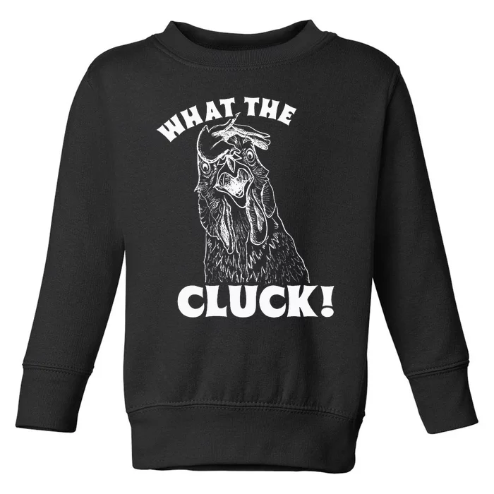 What the Cluck! Funny Chicken Toddler Sweatshirt