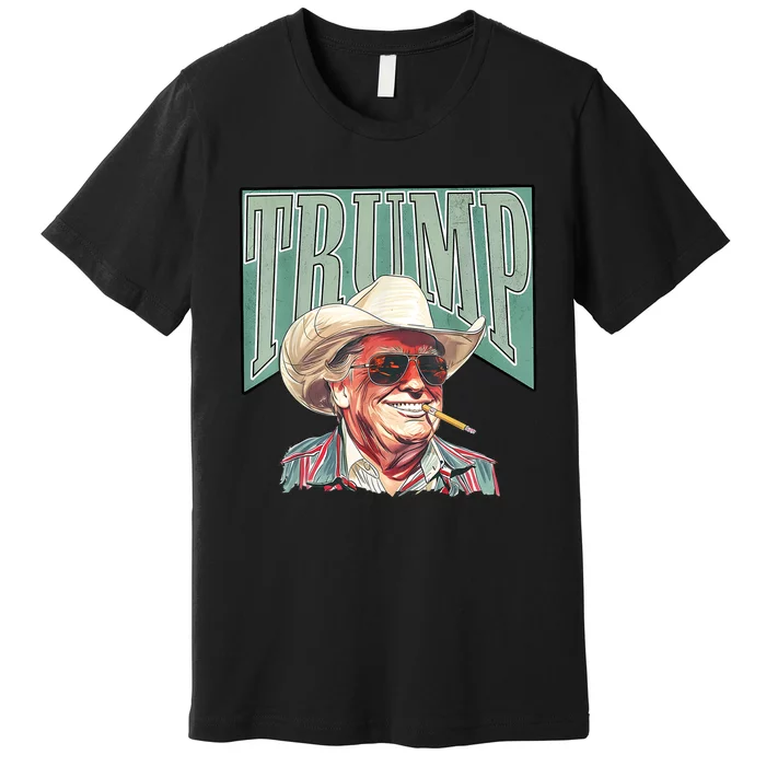 Western Trump Cowboy Make America Great Trump Daddy Maga Premium T-Shirt