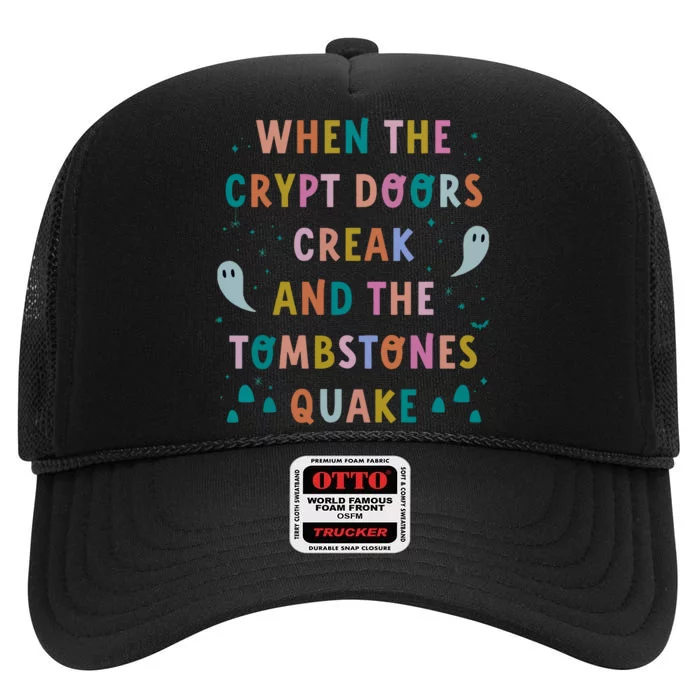 When The Crypt Doors Creak And The Tombstones Quake High Crown Mesh Trucker Hat