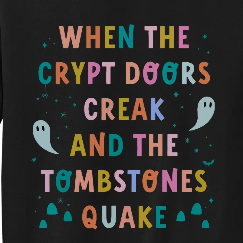 When The Crypt Doors Creak And The Tombstones Quake Tall Sweatshirt