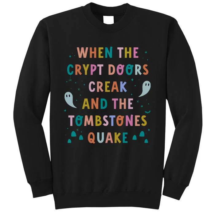 When The Crypt Doors Creak And The Tombstones Quake Tall Sweatshirt