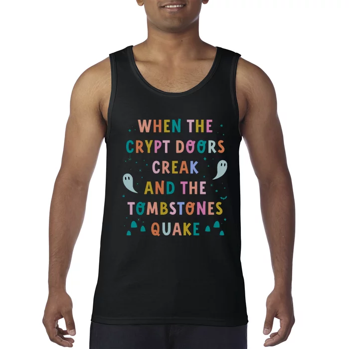 When The Crypt Doors Creak And The Tombstones Quake Tank Top