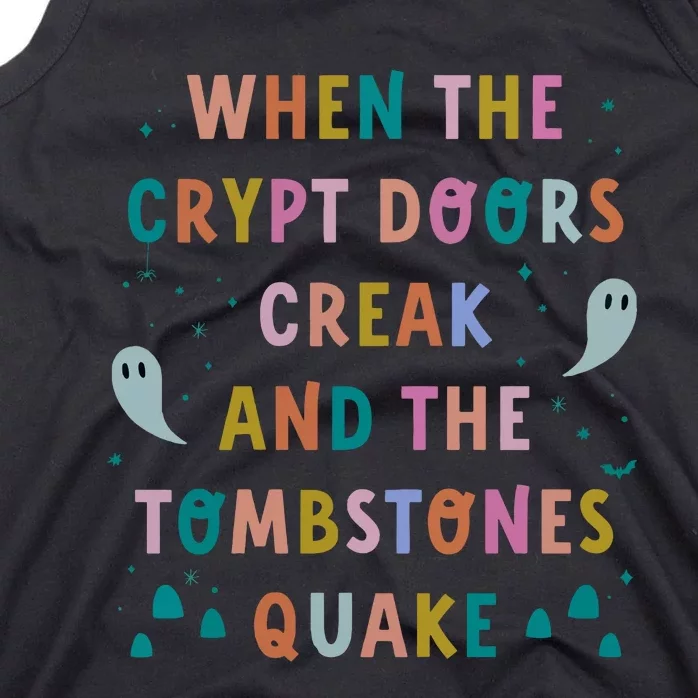 When The Crypt Doors Creak And The Tombstones Quake Tank Top