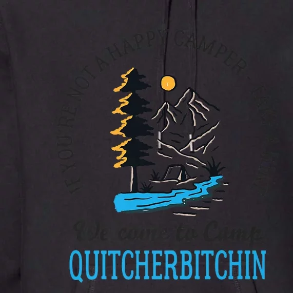 Welcome to Camp Quitcherbitchin - Funny Camping Premium Hoodie