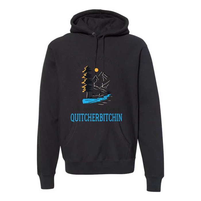 Welcome to Camp Quitcherbitchin - Funny Camping Premium Hoodie