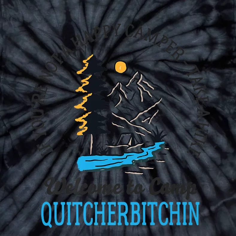 Welcome to Camp Quitcherbitchin - Funny Camping Tie-Dye T-Shirt