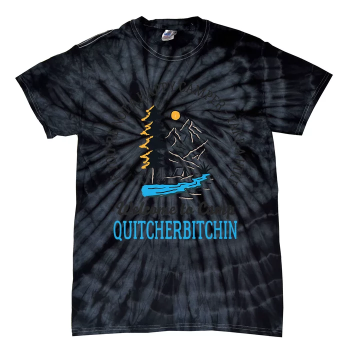 Welcome to Camp Quitcherbitchin - Funny Camping Tie-Dye T-Shirt