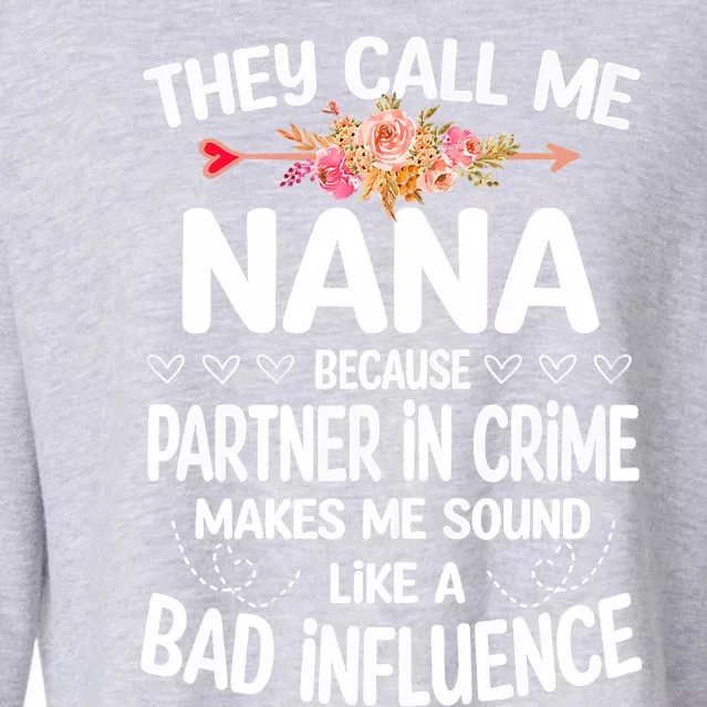 Womens They Call Me Nana Because Partner In Crime Mothers Day Gift Cropped Pullover Crew