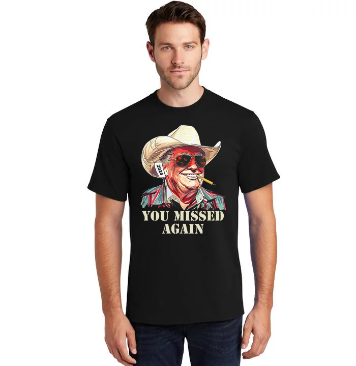 Western Trump Cowboy You Missed Again Tall T-Shirt