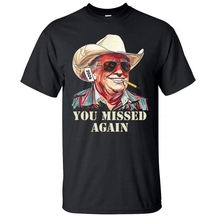 Western Trump Cowboy You Missed Again Tall T-Shirt