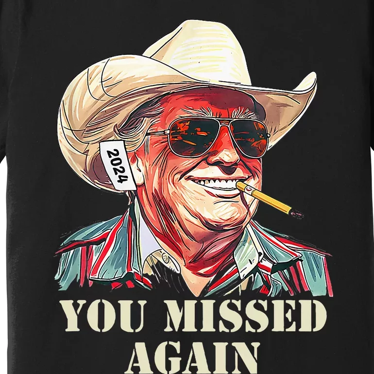 Western Trump Cowboy You Missed Again Premium T-Shirt