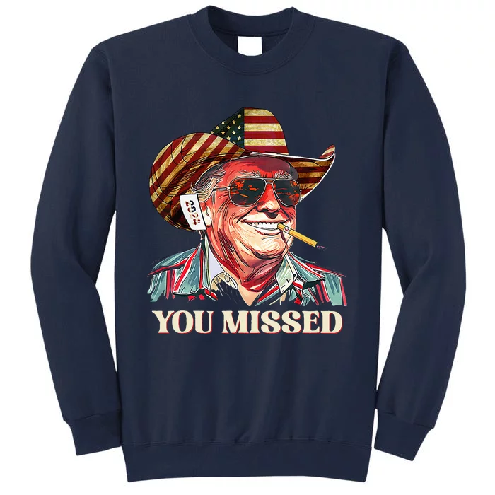 Western Trump Cowboy You Missed American Flag Cowboy Hat Tall Sweatshirt