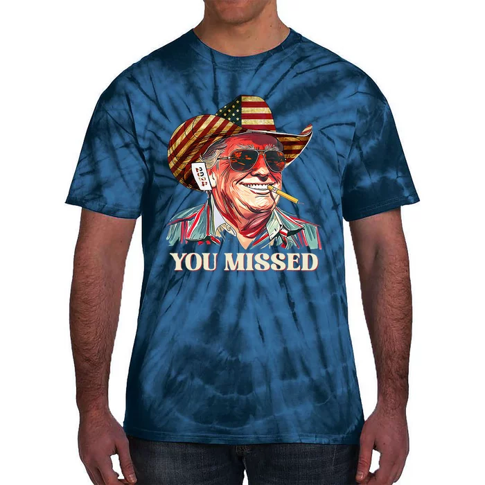 Western Trump Cowboy You Missed American Flag Cowboy Hat Tie-Dye T-Shirt