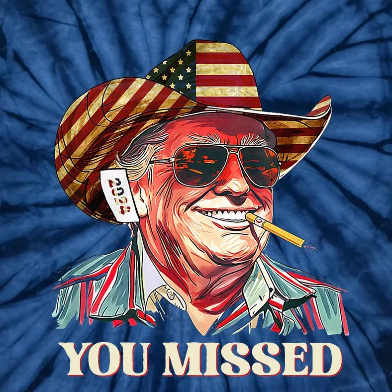 Western Trump Cowboy You Missed American Flag Cowboy Hat Tie-Dye T-Shirt