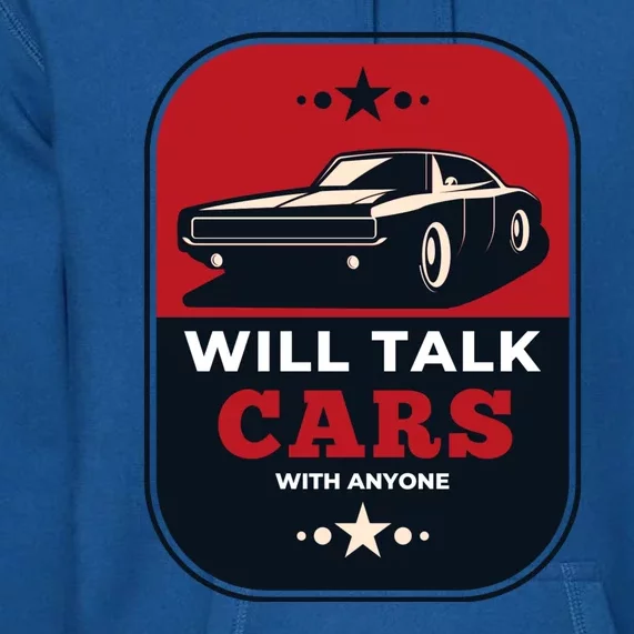 Will Talk Cars With Anyone Automobile Funny Premium Hoodie