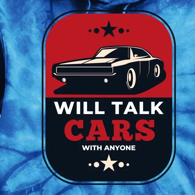 Will Talk Cars With Anyone Automobile Funny Tie Dye Hoodie