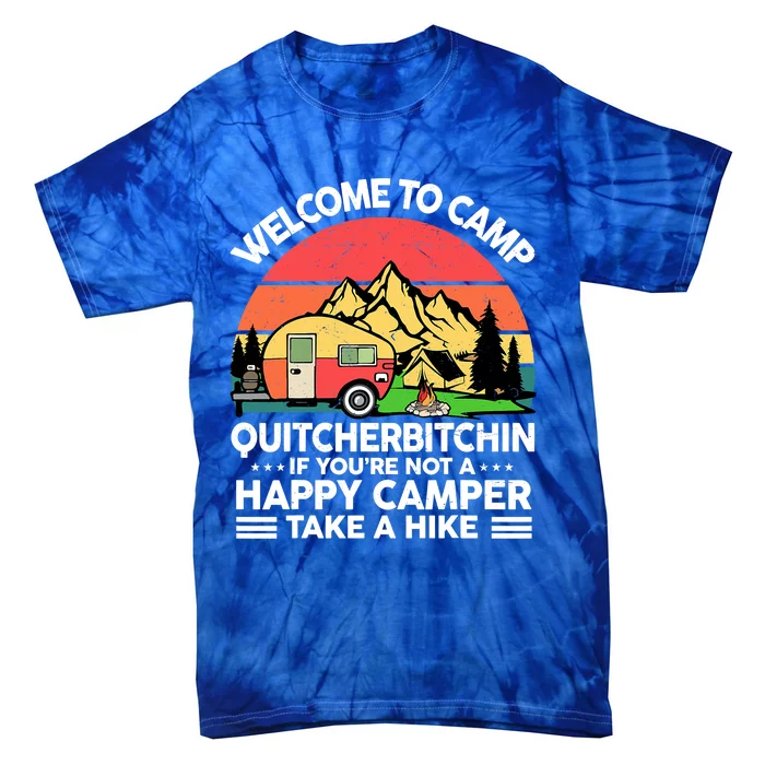 Welcome To Camp Quitcherbitchin Men Women Funny RV Camping Tie-Dye T-Shirt