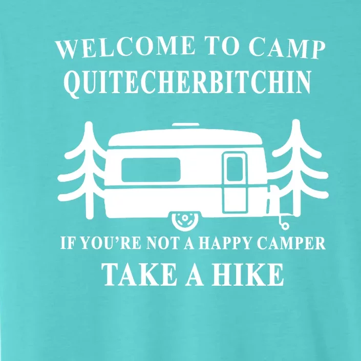 Welcome To Camp Quitcherbitchin Funny Camping Meme ChromaSoft Performance T-Shirt